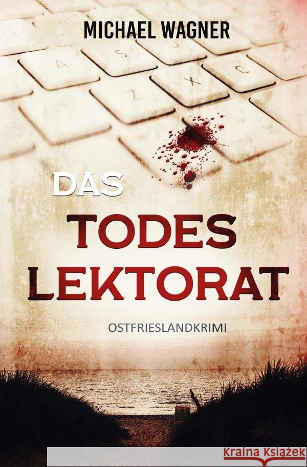 Das Todeslektorat : Ostfrieslandkrimi Wagner, Michael 9783750291485 epubli