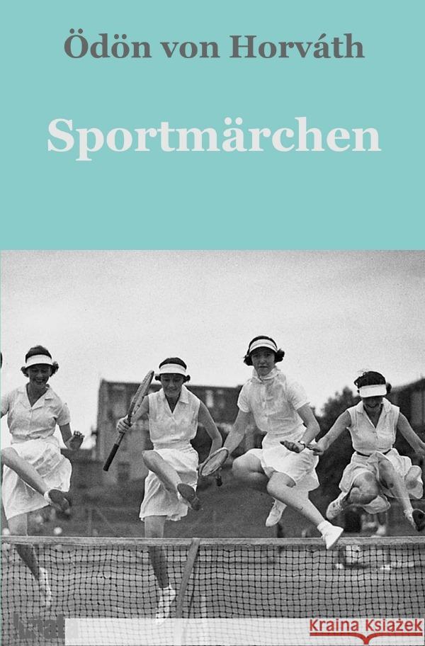 Sportmärchen von Horváth, Ödön 9783750291874 epubli