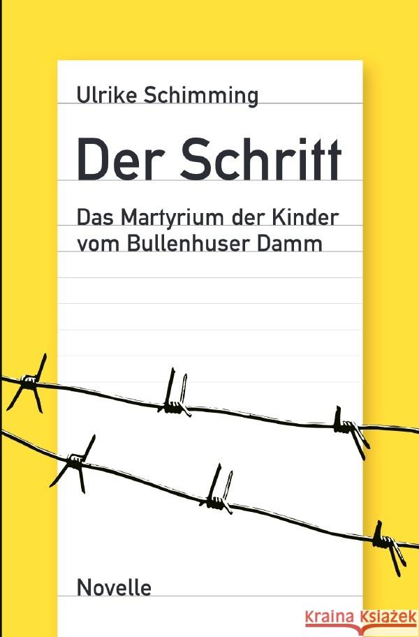 Der Schritt : Das Martyrium der Kinder vom Bullenhuser Damm Schimming, Ulrike 9783750292505