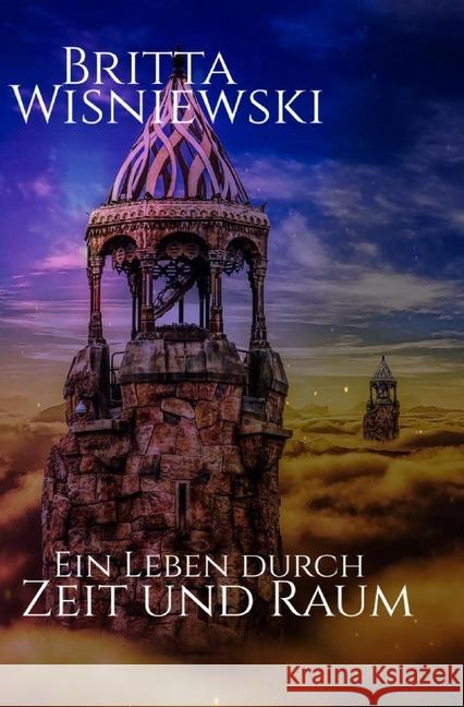 Ein Leben durch Zeit und Raum Wisniewski, Britta 9783750292710