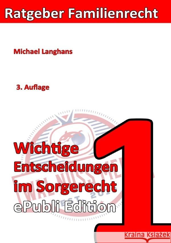 Wichtige Entscheidungen im Sorgerecht ePubliEdition : 3. Auflage Langhans, Michael 9783750292802