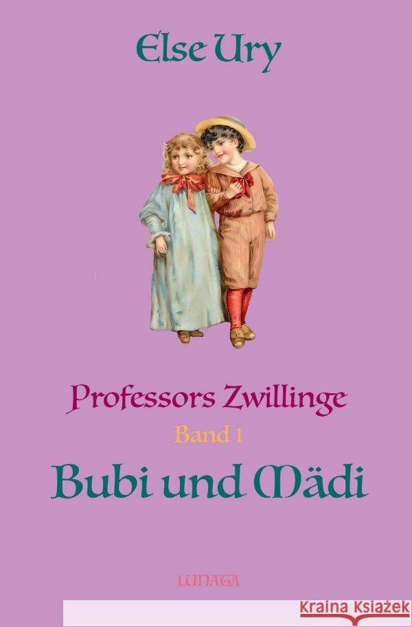 Professors Zwillinge Bubi und Madi Ury, Else 9783750292932 epubli