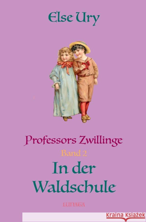 Professors Zwillinge in der Waldschule Ury, Else 9783750293601 epubli