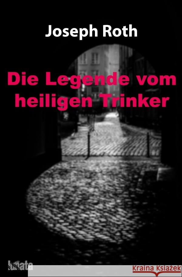 Die Legende vom heiligen Trinker Roth, Joseph 9783750293663 epubli