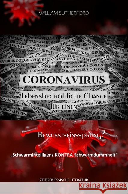 CORONAVIRUS - Lebensbedrohliche Chance für einen Bewusstseinssprung? : Wahrnehmungsprozesse Sutherford (Pseudonym), William 9783750293885