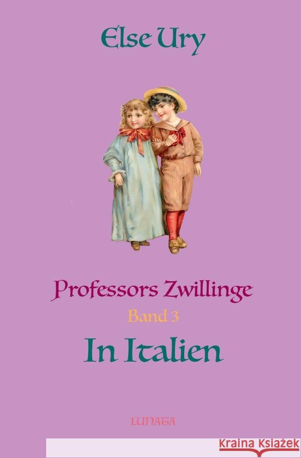 Professors Zwillinge in Italien Ury, Else 9783750294059 epubli