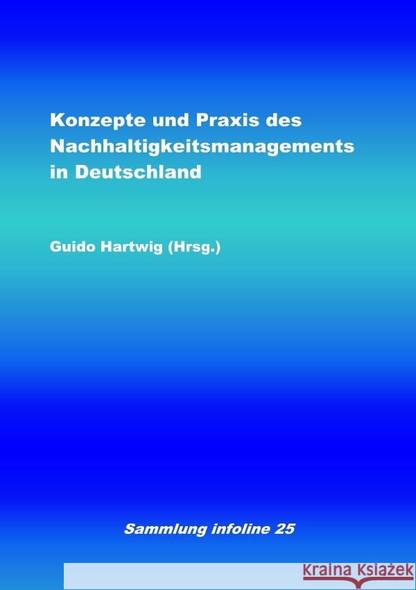 Konzepte und Praxis des Nachhaltigkeitsmanagements in Deutschland Hartwig, Guido 9783750294837