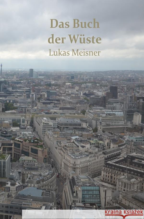 Das Buch der Wüste : Jede Seite eine Düne (London am Ende der 2010er) Meisner, Lukas 9783750294981