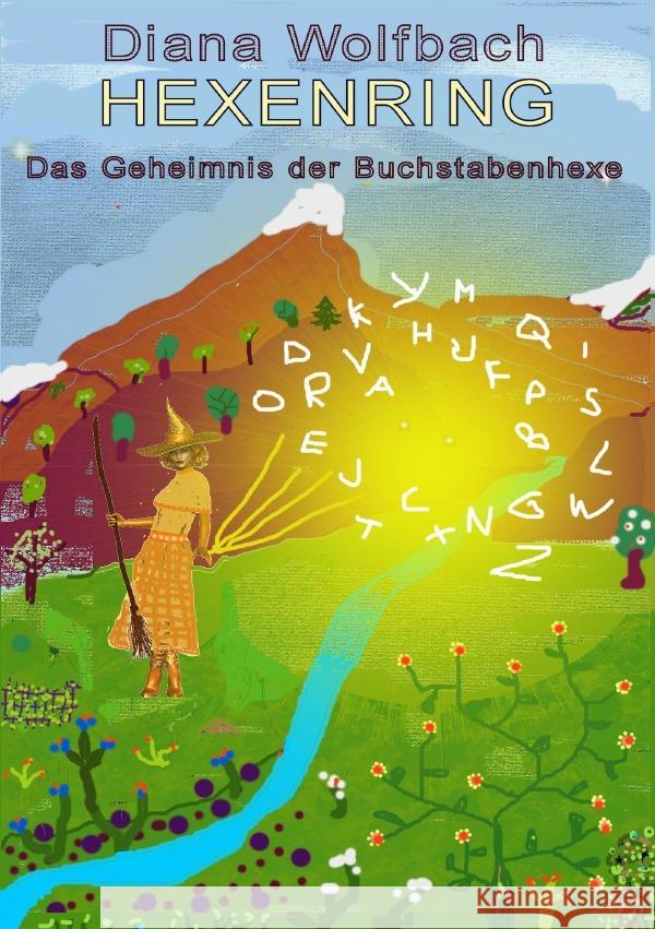 HEXENRING Das Geheimnis der Buchstabenhexe Wolfbach, Diana 9783750295445 epubli