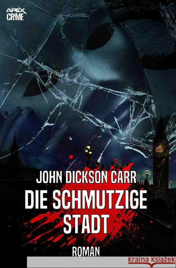 DIE SCHMUTZIGE STADT : Ein historischer Kriminal-Roman Carr, John Dickson 9783750295582