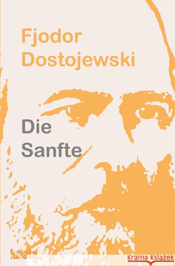 Die Sanfte : Eine phantastische Erzählung Dostojewski, Fjodor 9783750295742