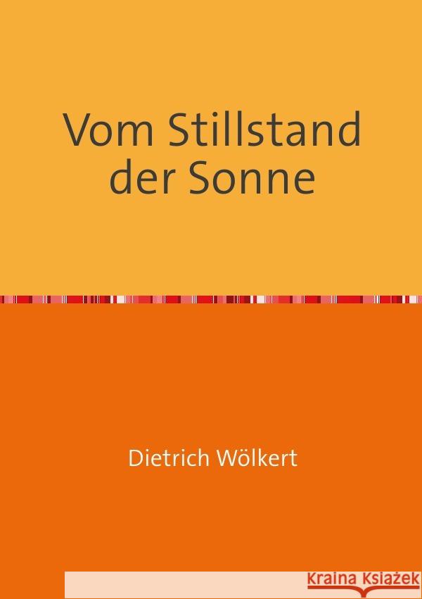 Vom Stillstand der Sonne : oder der Beginn der Moderne Wölkert, Dietrich 9783750295919 epubli