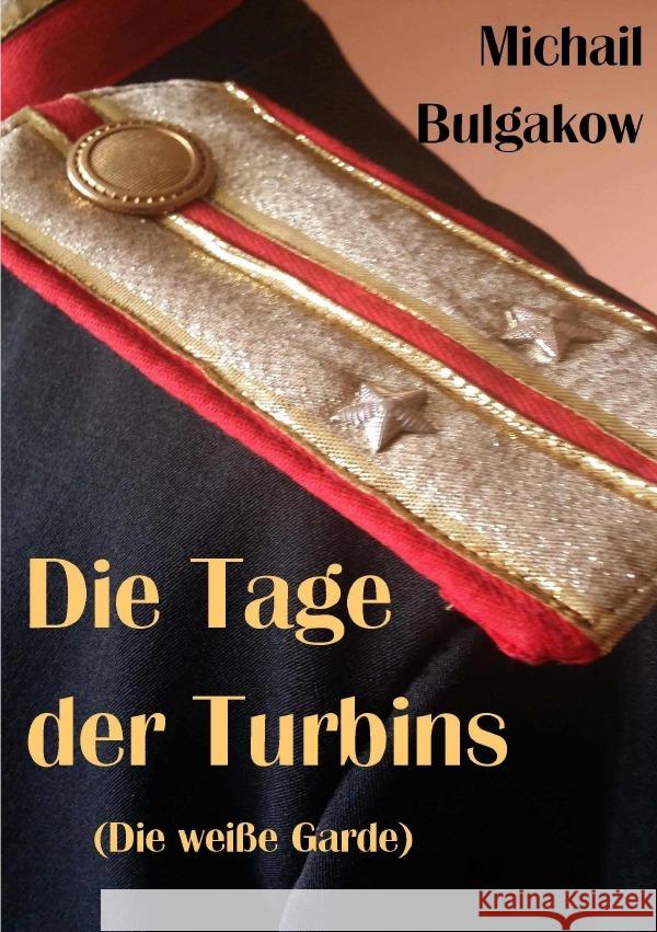 Die Tage der Turbins : (Die weiße Garde) Bulgakow, Michail 9783750295933