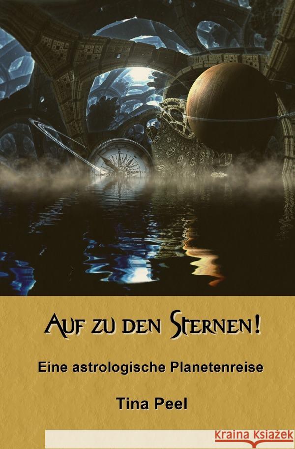 Auf zu den Sternen! : Eine astrologische Planetenreise Peel, Tina 9783750296664