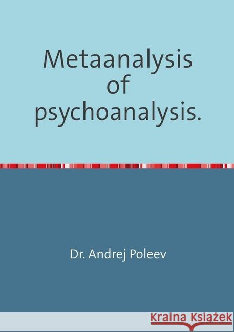 Metaanalysis of psychoanalysis Poleev, Andrej 9783750297326
