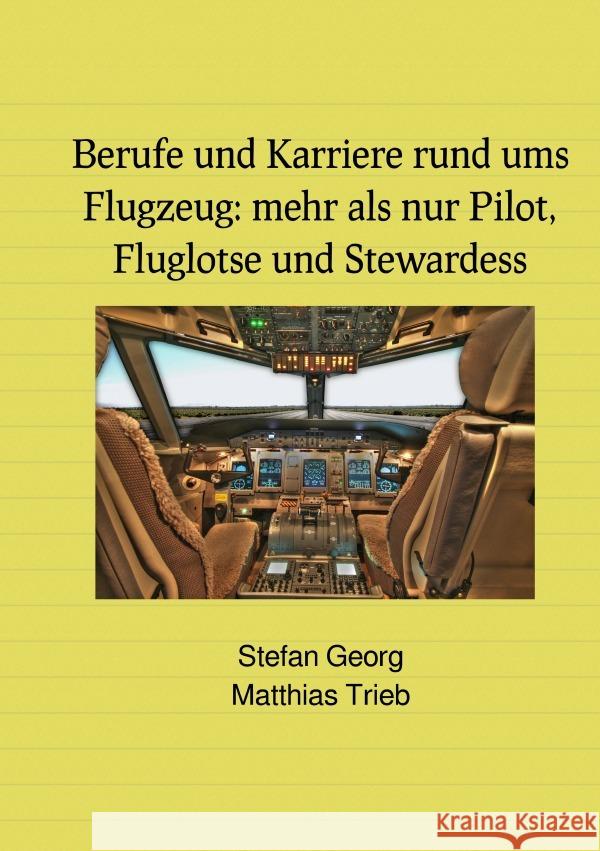 Berufe und Karriere rund ums Flugzeug: mehr als nur Pilot, Fluglotse und Stewardess GEORG, STEFAN 9783750299405 epubli