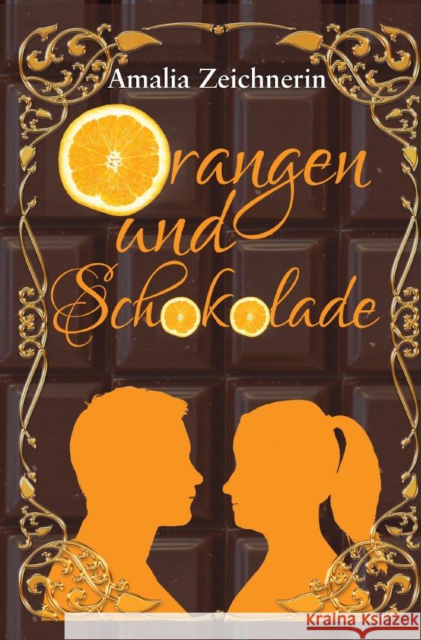 Orangen und Schokolade Zeichnerin, Amalia 9783750299863