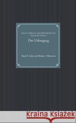 Der Uebergang: Band 5: Leben als Meister / Meisterin Edelmann, Susanne 9783750400061 Books on Demand