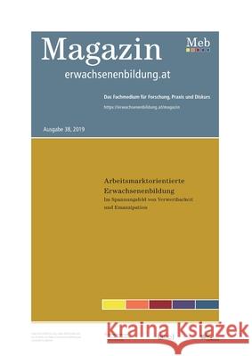 Arbeitsmarktorientierte Erwachsenenbildung. Im Spannungsfeld von Verwertbarkeit und Emanzipation: Magazin erwachsenenbildung.at Schmid, Kurt 9783750401341 Books on Demand