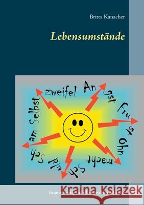 Lebensumstände: Eine ermutigende Lebensbetrachtung Kanacher, Britta 9783750404502 Books on Demand