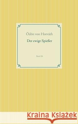 Der ewige Spießer: Band 26 Von Horváth, Ödön 9783750405714