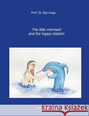 The Little Mermaid and the Happy Dolphin Ilija Pro Konig Karl-Hans 9783750406469