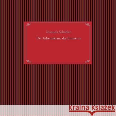 Der Adventskranz des Erinnerns Manuela Schobler 9783750406728