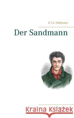 Der Sandmann E. T. a. Hoffmann 9783750407121 Books on Demand