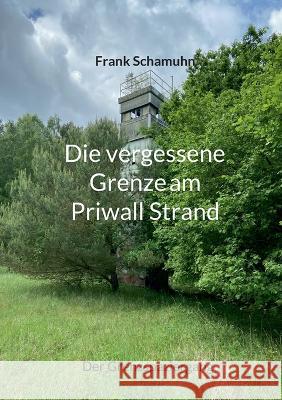 Die vergessene Grenze am Priwall Strand: Der Grenzspaziergang Frank Schamuhn 9783750407589 Bod - Books on Demand