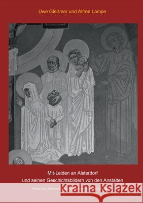 Mit-Leiden an Alsterdorf und und seinen Geschichtsbildern von den Anstalten Uwe Glemer Alfred Lampe 9783750408609 Books on Demand