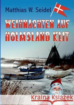 Weihnachten auf Holmsland Klit: Teil 3 des Dänemarkabenteuers Matthias W Seidel 9783750408746