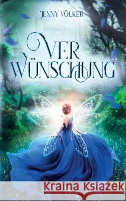 Verwünschung : Ein abenteuerlicher Märchenroman Jenny Volker 9783750410725
