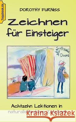 Zeichnen für Einsteiger: Achtzehn Lektionen in naturalistischem Zeichnen Dorothy Furniss, Klaus-Dieter Sedlacek 9783750414587 Books on Demand
