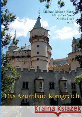 Das Azurblaue Königreich: Märchen, Spuk- und Fantasiegeschichten Weiz, Alexander 9783750414655