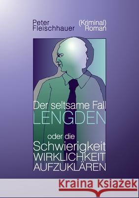 Der seltsame Fall Lengden: oder die Schwierigkeit, Wirklichkeit aufzuklären Fleischhauer, Peter 9783750416079