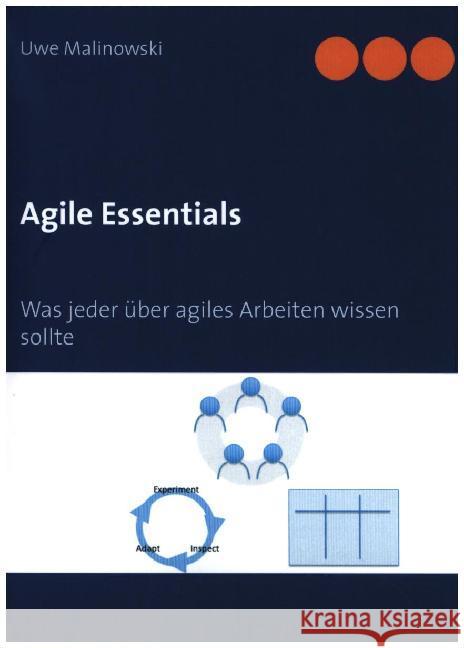 Agile Essentials: Was jeder über agiles Arbeiten wissen sollte Uwe Malinowski 9783750417199 Books on Demand