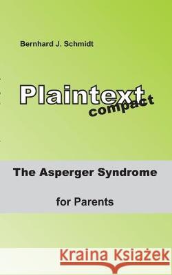 The ASPERGER Syndrome for Parents Bernhard J Schmidt 9783750417861 Books on Demand