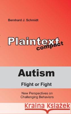 Autism - Flight or Fight: New Perspectives on Challenging Behaviors Schmidt, Bernhard J. 9783750417922 Books on Demand