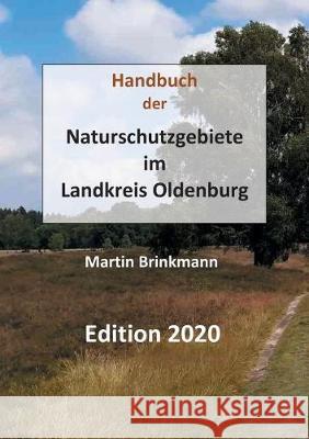 Naturschutzgebiete im Landkreis Oldenburg Martin Brinkmann 9783750417939