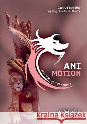 Animotion: Energy of the four animals Schröder, Gertrud 9783750420199