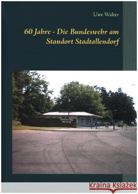 60 Jahre - Die Bundeswehr am Standort Stadtallendorf Uwe Walter 9783750421646 Books on Demand