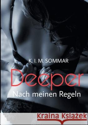 Deeper: Nach meinen Regeln K I M Sommar 9783750422841 Books on Demand