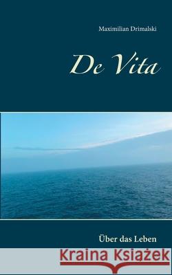 De Vita: Über das Leben Drimalski, Maximilian 9783750424135