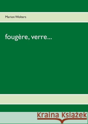 fougère, verre... Marion Wolters 9783750426030