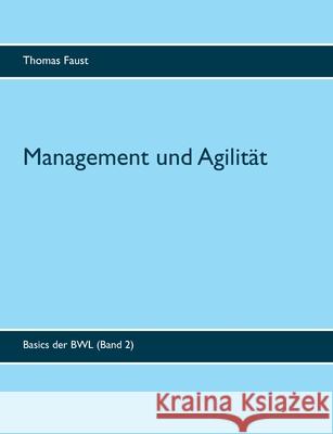 Management und Agilität Thomas Faust 9783750427327 Books on Demand