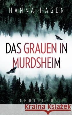 Das Grauen in Murdsheim: Thriller Hanna Hagen 9783750430297 Books on Demand