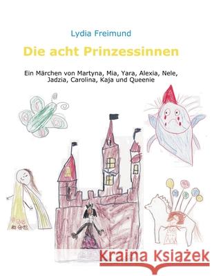 Die acht Prinzessinnen Lydia Freimund Christiane Knudsen 9783750431263 Books on Demand
