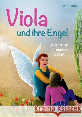 Viola und ihre Engel: Abenteuer im echten Leben Pe Sturm 9783750432765 Books on Demand