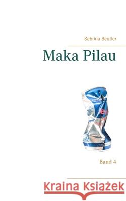 Maka Pilau: Band 4 Beutler, Sabrina 9783750433274 Books on Demand