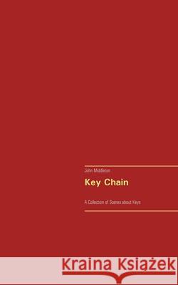 Key Chain: A Collection of Scenes about Keys Middleton, John Reed 9783750433366